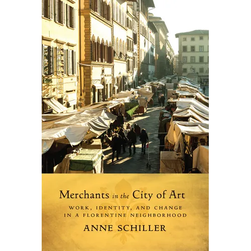 Merchants in the City of Art: Work, Identity, and Change in a Florentine Neighborhood - Paperback