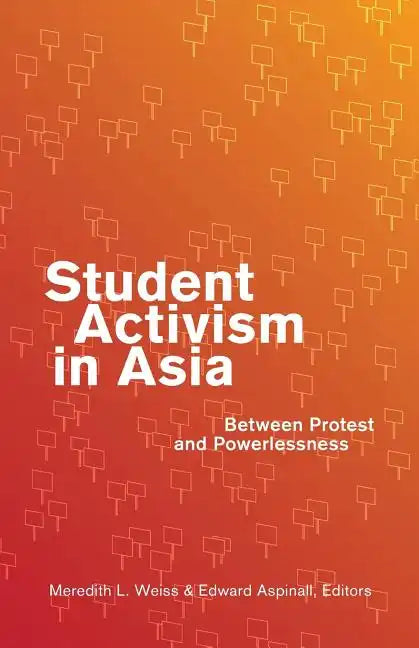 Student Activism in Asia: Between Protest and Powerlessness - Paperback