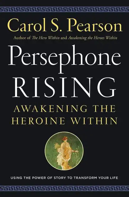 Persephone Rising: Awakening the Heroine Within - Paperback