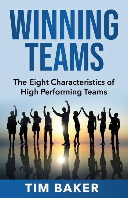 Winning Teams: The Eight Characteristics of High Performing Teams - Paperback
