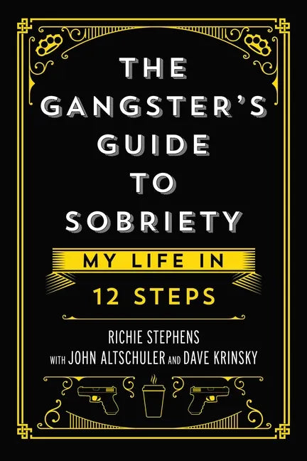 The Gangster's Guide to Sobriety: My Life in 12 Steps - Hardcover