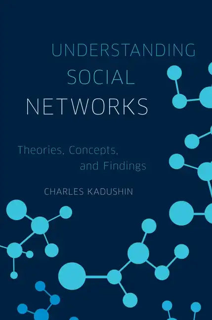 Understanding Social Networks: Theories, Concepts, and Findings - Paperback