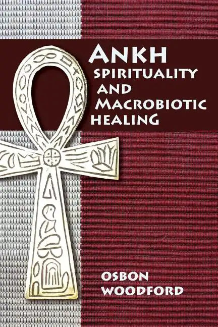 Ankh Spirituality and Macrobiotic Healing - Paperback