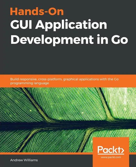 Hands-On GUI Application Development in Go - Paperback