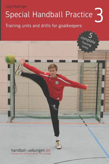Special Handball Practice 3 - Training units and drills for goalkeepers - Paperback