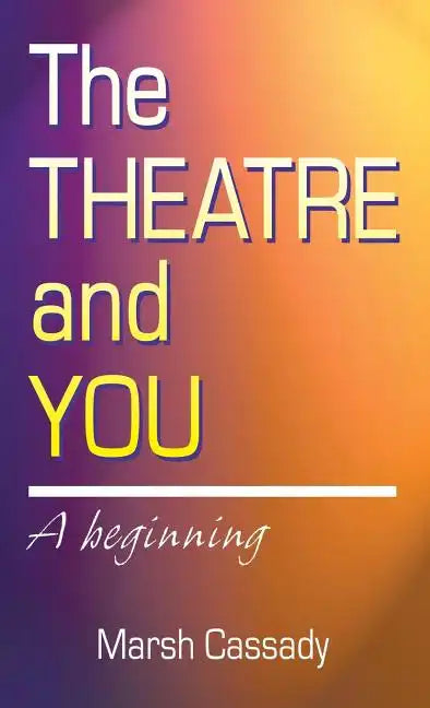 Theatre and You: A Beginning - Hardcover