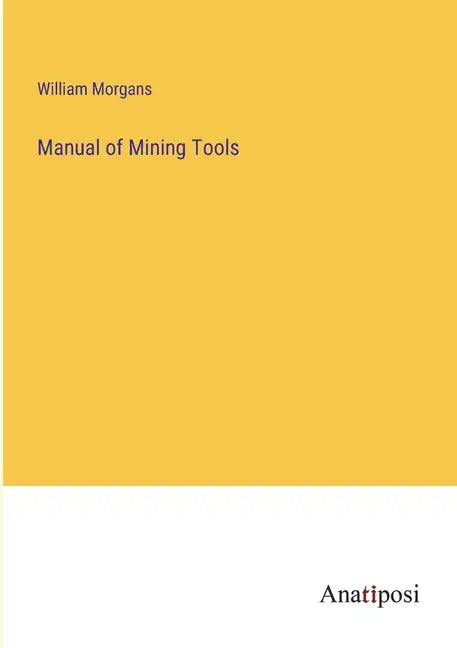 Manual of Mining Tools - Paperback