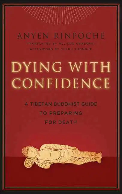 Dying with Confidence: A Tibetan Buddhist Guide to Preparing for Death - Paperback