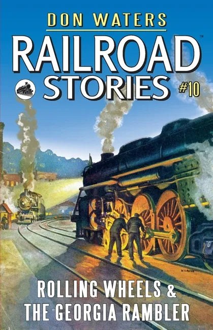 Railroad Stories #10: Rolling Wheels & The Georgia Rambler - Paperback