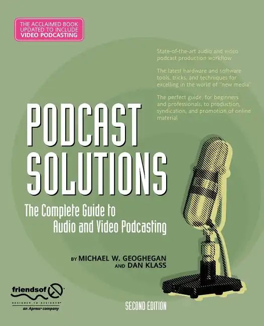 Podcast Solutions: The Complete Guide to Audio and Video Podcasting - Paperback