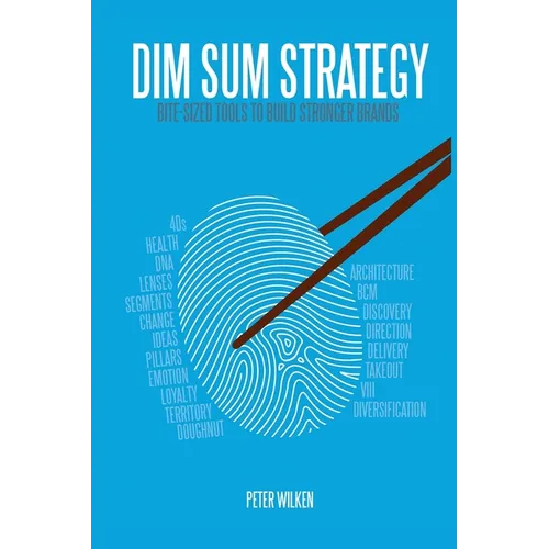 Dim Sum Strategy: Bite-Sized Tools to Build Stronger Brands - Paperback