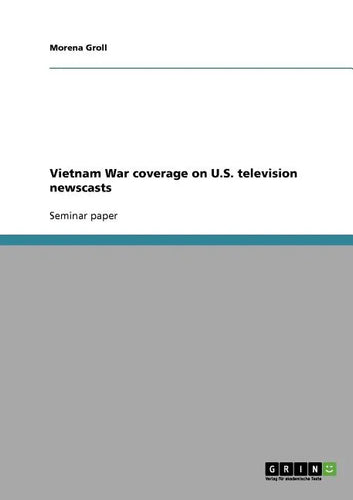 Vietnam War coverage on U.S. television newscasts - Paperback