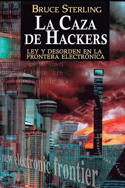 La Caza de Hackers: Ley y Desorden en la Frontera Electrónica - Paperback
