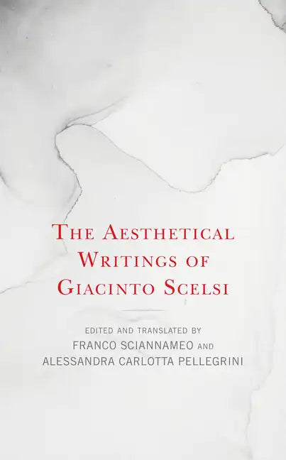 The Aesthetical Writings of Giacinto Scelsi - Hardcover