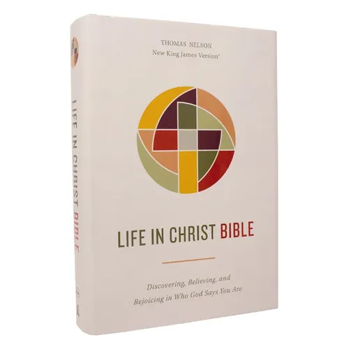 Life in Christ Bible: Discovering, Believing, and Rejoicing in Who God Says You Are (Nkjv, Hardcover, Red Letter, Comfort Print) - Hardcover