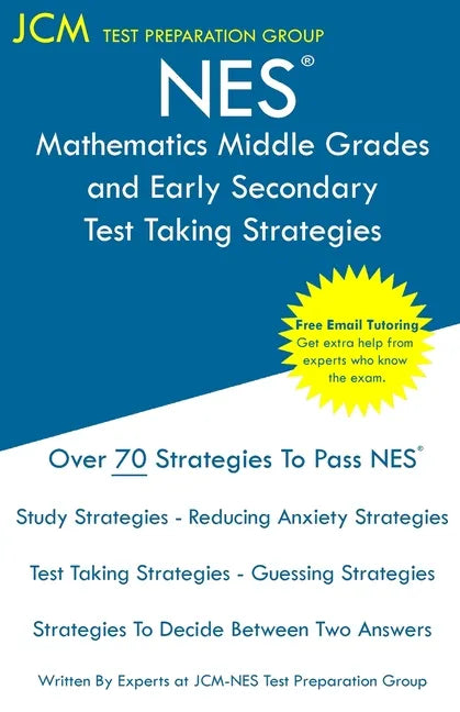 NES Mathematics Middle Grades and Early Secondary - Test Taking Strategies: NES 105 Exam - Free Online Tutoring - New 2020 Edition - The latest strate - Paperback