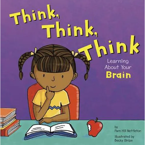 Think, Think, Think: Learning about Your Brain - Paperback