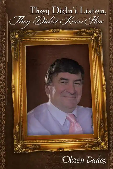 They Didn't Listen, They Didn't Know How - Paperback