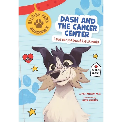 Dash and the Cancer Center: Learning about Leukemia - Paperback