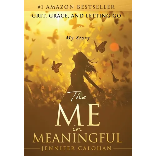 The Me in Meaningful My Story - Hardcover