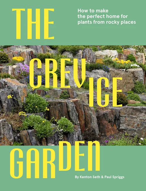 The Crevice Garden: How to Make the Perfect Home for Plants from Rocky Places - Hardcover