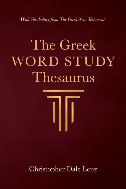 The Greek Word Study Thesaurus: With Vocabulary from the Greek New Testament - Paperback