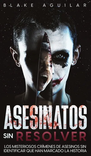 Asesinatos sin Resolver: Los Misteriosos Crímenes de Asesinos sin Identificar que Han Marcado la Historia - Hardcover