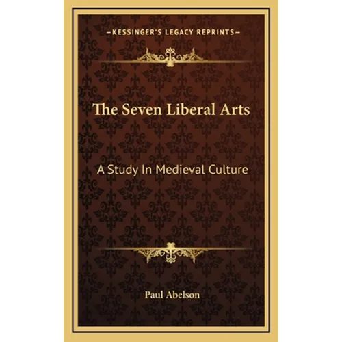 The Seven Liberal Arts: A Study In Medieval Culture - Hardcover