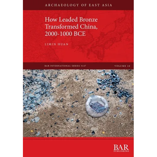 How Leaded Bronze Transformed China, 2000-1000 BCE - Paperback