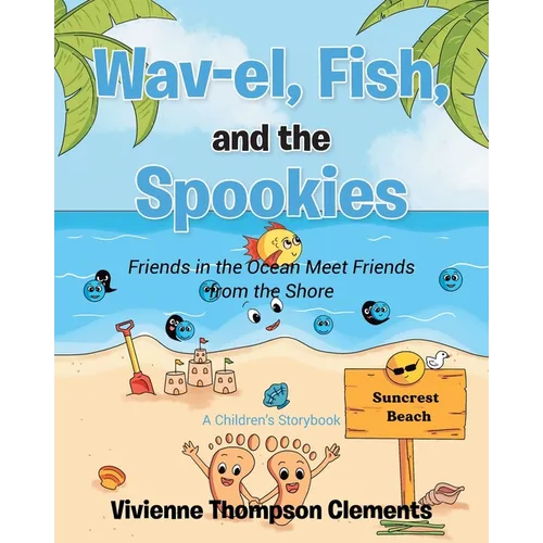 Wav-el, Fish, and the Spookies: Friends in the Ocean Meet Friends from the Shore: A Children's Storybook - Paperback