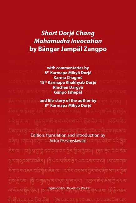 Short Dorjé Chang Mahāmudrā Invocation by Bängar Jampäl Zangpo: With Commentaries by 8th Karmapa Mikyö Dorjé, Karma Chagmé, 15th Karmapa Kha - Paperback