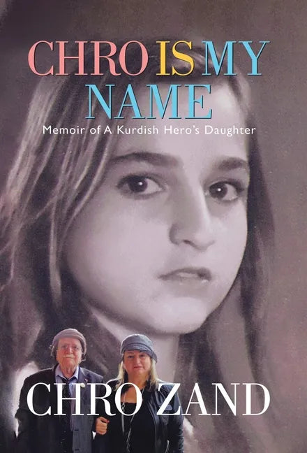 Chro Is My Name: Memoir of a Kurdish Hero's Daughter - Hardcover
