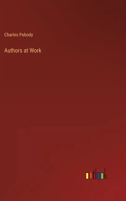 Authors at Work - Hardcover