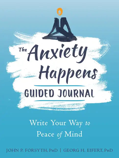 The Anxiety Happens Guided Journal: Write Your Way to Peace of Mind - Paperback