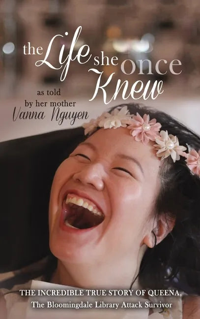 The Life She Once Knew: The Incredible True Story of Queena, The Bloomingdale Library Attack Survivor - Hardcover