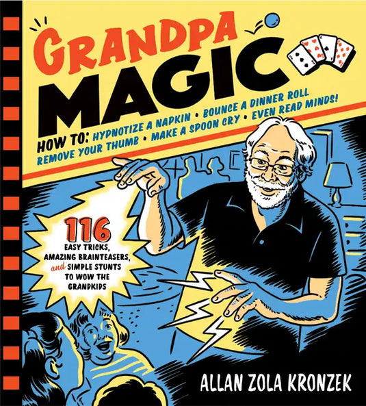 Grandpa Magic: 116 Easy Tricks, Amazing Brainteasers, and Simple Stunts to Wow the Grandkids - Paperback