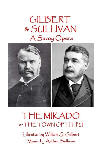 W.S Gilbert & Arthur Sullivan - The Mikado: or The Town of Titipu - Paperback