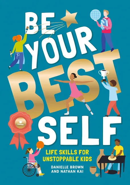 Be Your Best Self: Life Skills for Unstoppable Kids - Paperback