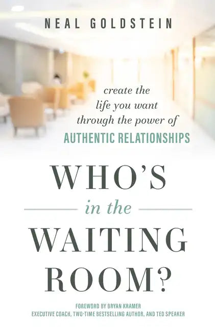 Who's in the Waiting Room?: Create the Life You Want Through the Power of Authentic Relationships - Hardcover