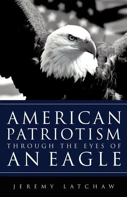 American Patriotism Through the Eyes of an Eagle - Paperback