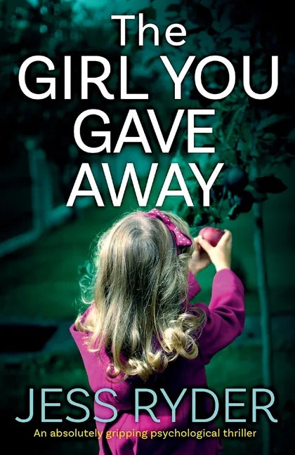The Girl You Gave Away: An absolutely gripping psychological thriller - Paperback