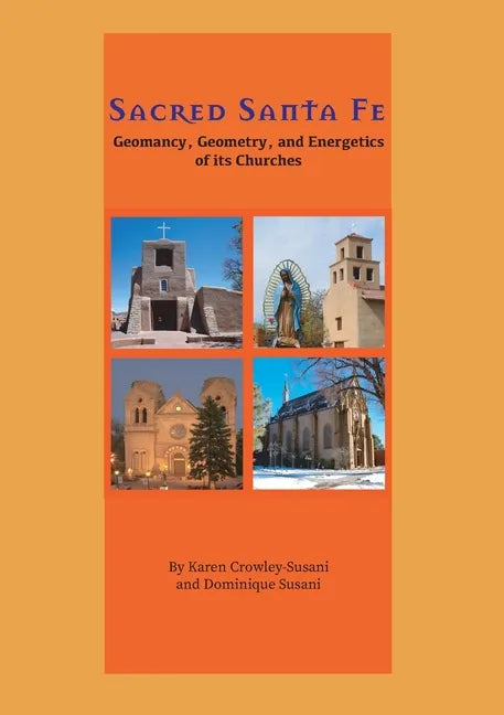 Sacred Santa Fe: Geomancy, Geometry, and Energetics of its Churches - Paperback