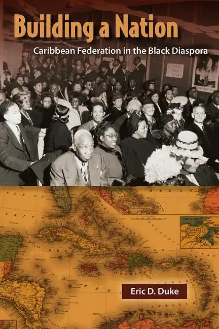 Building a Nation: Caribbean Federation in the Black Diaspora - Paperback
