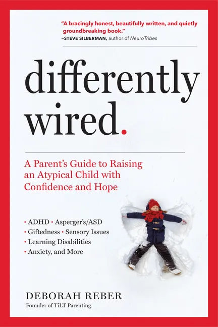 Differently Wired: A Parent's Guide to Raising an Atypical Child with Confidence and Hope - Paperback