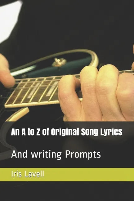 An A to Z of Original Song Lyrics: And writing Prompts - Paperback