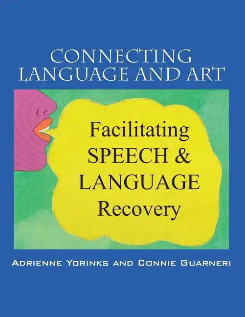 Connecting Language and Art: Facilitating Speech and Language Recovery - Paperback