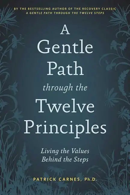A Gentle Path Through the Twelve Principles: Living the Values Behind the Steps - Paperback
