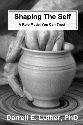 Shaping The Self: A Role Model You Can Trust - Paperback