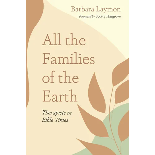All the Families of the Earth: Therapists in Bible Times - Hardcover