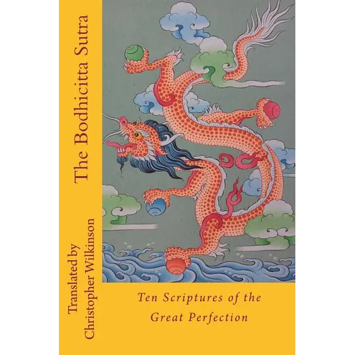 The Bodhicitta Sutra: Ten Scriptures of the Great Perfection - Paperback